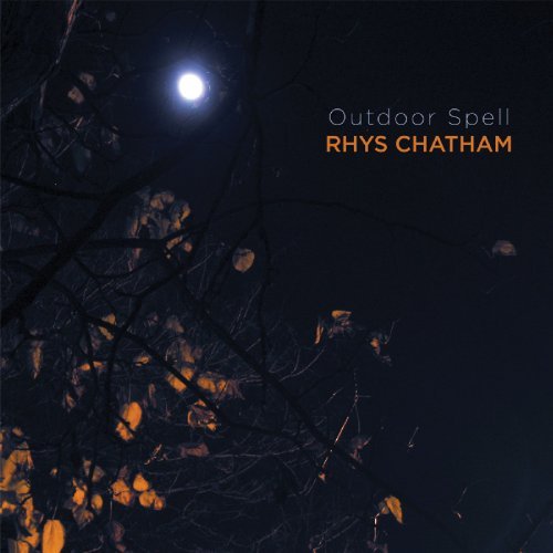 Rhys Chatham - Outdoor Spell