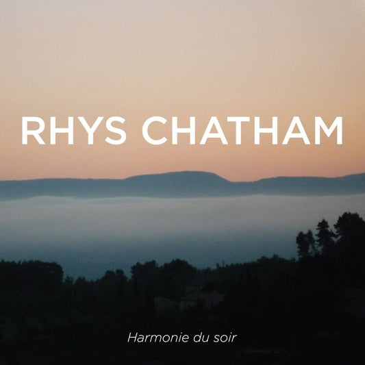 Rhys Chatham - Harmonie du Soir